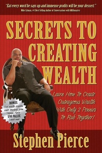 Enlarge image Cover: Secrets to Creating Wealth - Morgan James Publishing llc