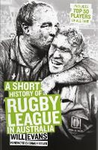 Abbildung von: Short History of Rugby League in Australia - The Slattery Media Group (AFL Publishing)