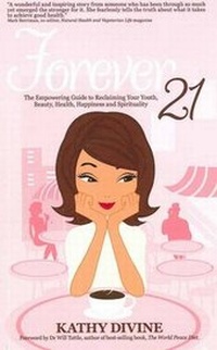 Abbildung von: Forever 21 - The Empowering Guide to Reclaiming Your Youth, Beauty, Health, Happiness and Spirituality - Fontaine Press