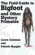 Cover: The Field Guide to Bigfoot and Other Mystery Primates - Anomalist Books LLC