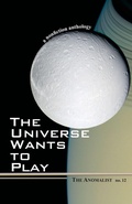 Cover: The Anomalist: Universe Wants to Play v. 12 - Anomalist Books LLC