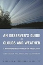 Cover: An Observer`s Guide to Clouds and Weather - A Northeastern Primer on Prediction - American Meteorological Society