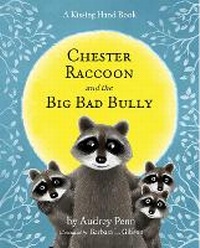 Enlarge image Cover: Chester Raccoon and the Big Bad Bully - Tanglewood Press