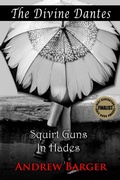 Cover: The Divine Dantes: Squirt Guns in Hades (Divine Dantes Infernal Trilogy, #1) - Andrew Barger