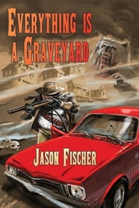 Enlarge image Cover: Everything Is a Graveyard - Ticonderoga Publications