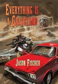 Enlarge image Cover: Everything Is a Graveyard - Ticonderoga Publications