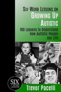 Cover: Six-Word Lessons on Growing Up Autistic - Pacelli Publishing