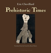 Enlarge image Cover: Prehistoric Times - Archipelago Books
