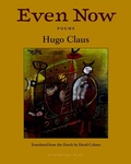 Cover: Even Now: Poems by Hugo Claus - Archipelago Books