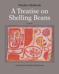 Abbildung von: A Treatise On Shelling Beans - Archipelago Books