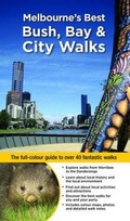 Cover: Melbourne's Best Bush, Bay & City Walks Revised Edition - Business & Professional Publishing
