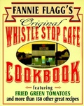 Cover: Fannie Flagg's Original Whistle Stop Cafe Cookbook - Ballantine Books