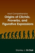 Cover: Most Comprehensive Origins of Cliches, Proverbs and Figurative Expressions - Saint Clair Publications
