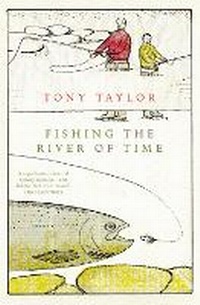 Enlarge image Cover: Fishing The River Of Time - Text Classics