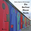 Cover: Die Berliner Mauer Heute - Berlinica Publishing LLC