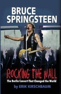 Cover: Rocking the Wall. Bruce Springsteen - Berlinica Publishing LLC