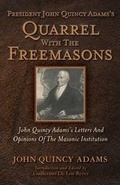 Cover: President John Quincy Adams's Quarrel With The Freemasons - Westphalia Press