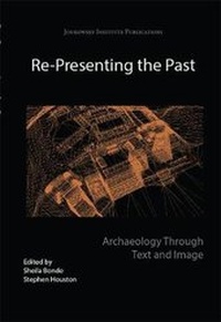 Enlarge image Cover: Re-presenting the Past - Joukowsky Institute for Archaeology and the Ancient World