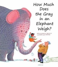 Enlarge image Cover: How Much Does the Gray in an Elephant Weigh? - Lemniscaat USA