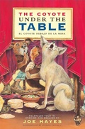 Cover: The Coyote Under the Table/El coyote debajo de la mesa - Cinco Puntos Press,U.S.