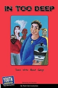 Enlarge image Cover: In Too Deep - Youth Communication, New York Center