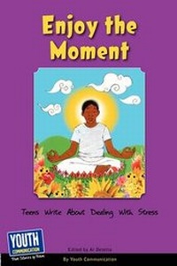 Enlarge image Cover: Enjoy the Moment - Youth Communication, New York Center