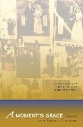 Cover: A Moment's Grace - Cornell University East Asia Program