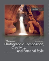 Abbildung von: Mastering Photographic Composition, Creativity, and Personal Style - Rocky Nook