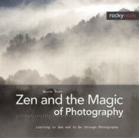 Abbildung von: Zen and the Magic of Photography - Rocky Nook