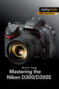 Abbildung von: Mastering the Nikon D300/D300S - Rocky Nook