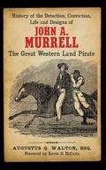 Cover: History of the Detection, Conviction, Life and Designs of John A. Murrell the Great Western Land Pirate - McCann Publishing