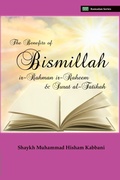 Cover: The Benefits of Bismillahi 'r-Rahmani 'r-Raheem & Surat Al-Fatihah - Islamic Supreme Council of America