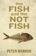 Cover: The Fish and the Not Fish - Dzanc Books