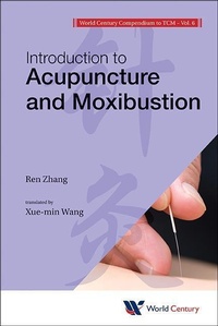 Abbildung von: World Century Compendium To Tcm - Volume 6: Introduction To Acupuncture And Moxibustion - World Century