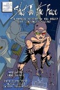 Cover: Shot in the Face - Sequart Research & Literacy Organization