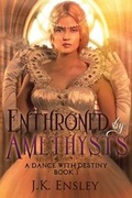 Cover: Enthroned by Amethysts - Jennifer K. Ensley