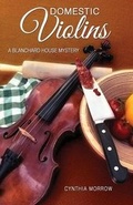 Cover: DOMESTIC VIOLINS / A Blanchard House Mystery - Violin&Viola Studio of Kirkland, Inc.