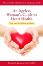 Cover: An Ageless Woman's Guide to Heart Health - Spry Publishing LLC