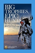 Cover: Big Trophies, Epic Hunts - Boone & Crockett Club,U.S.
