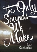 Cover: The Only Sounds We Make - Hub City Press