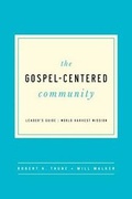 Cover: The Gospel-Centered Community - New Growth Press
