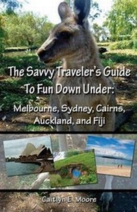 Abbildung von: The Savvy Traveler's Guide to Fun Down Under - Moonlight Garden Publications