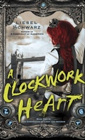 Cover: A Clockwork Heart - Random House USA Inc