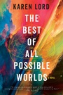 Cover: The Best of All Possible Worlds - Del Rey Books