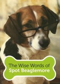 Cover: The Wise Words of Spot Beaglemore - Peppertree Press