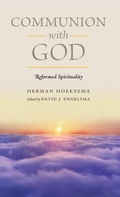 Cover: Communion With God (Reformed Spirituality Book 2) - Reformed Free Publishing Association