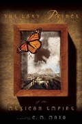 Cover: The Last Prince of the Mexican Empire - Unbridled Books