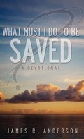 Cover: What Must I Do to Be Saved? (a Devotional) - Innovo Publishing LLC