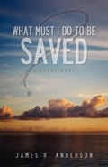 Cover: What Must I Do to Be Saved? (a Devotional) - Innovo Publishing LLC