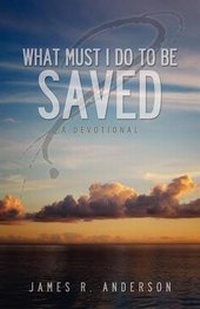 Enlarge image Cover: What Must I Do to Be Saved? (a Devotional) - Innovo Publishing LLC